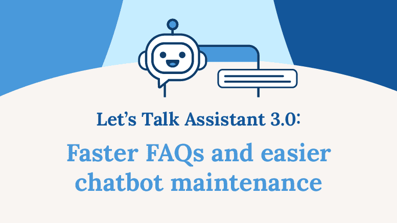 Let's Talk Assistant 3.0 icon with Faster FAQs and easier chatbot maintenance.