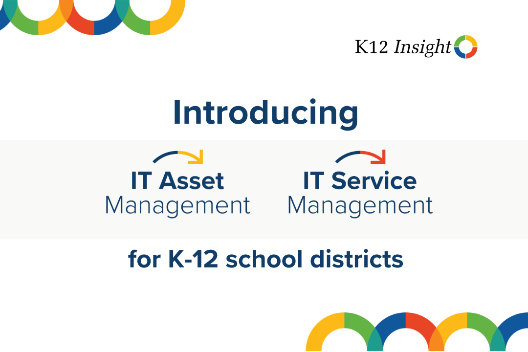 K12 Insight introduces IT Asset Management and IT Service Management to the Let's Talk Unified Service Desk solution for K-12 schools