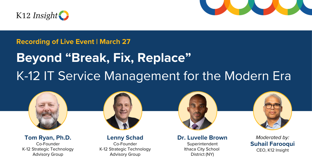 Let's Talk IT service management ITSM and IT asset management ITAM webinar recording with Lenny Schad, Tom Ryan, Dr Luvelle Brown and Suhail Farooqui - title is Beyond Break, Fix, Replace - K-12 IT service management for the modern era